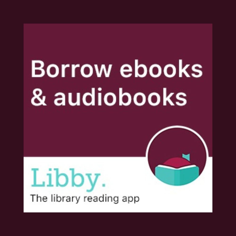 Borrow ebooks and audiobooks from the Libby app.